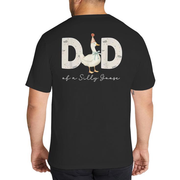 Dad Of The Silly Goose Silly Goose Birthday Matching Family Big And Tall Men's T-Shirt Back Print