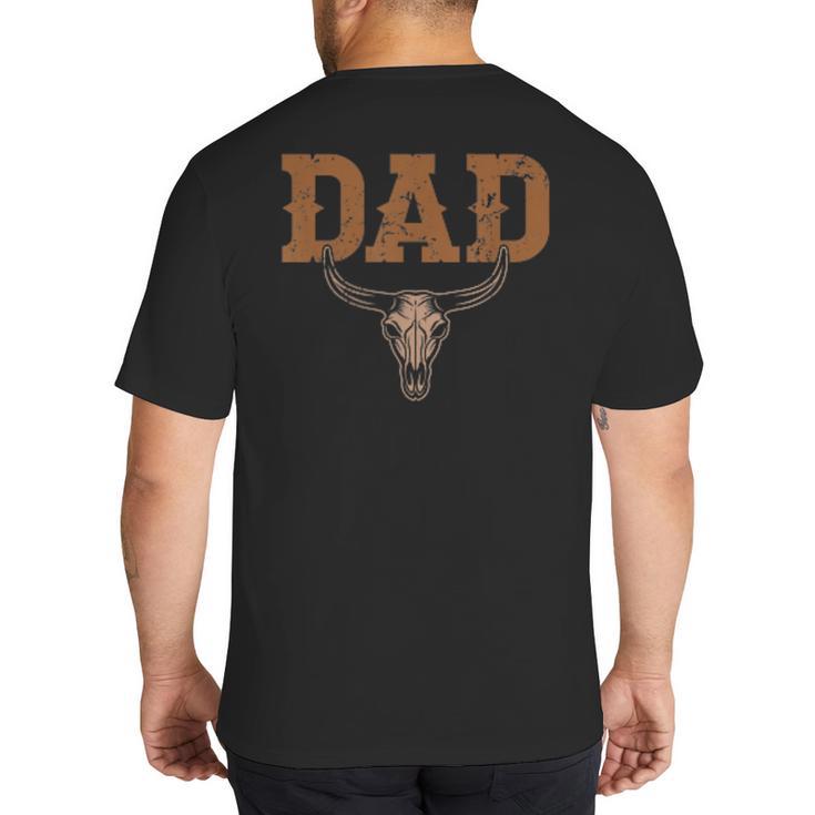 Dad Skull Fathers Day Shirt Western Rodeo Family Matching Big And Tall Men's T-Shirt Back Print