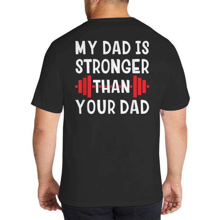 My Dad Is Stronger Than Your Dad  T-Shirt Big And Tall Men's T-Shirt Back Print