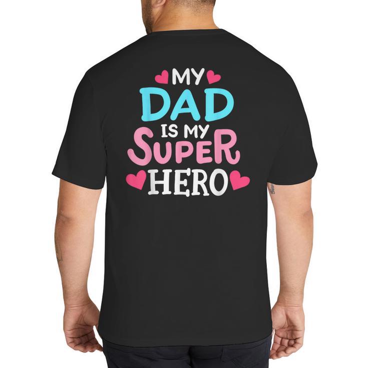 My Dad Is My Superhero Best Dad Father's Day Cool Kids Big And Tall Men's T-Shirt Back Print