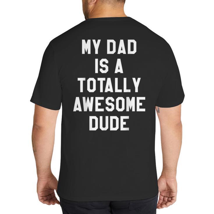 My Dad Is A Totally Awesome Dude T-Shirt Big And Tall Men's T-Shirt Back Print