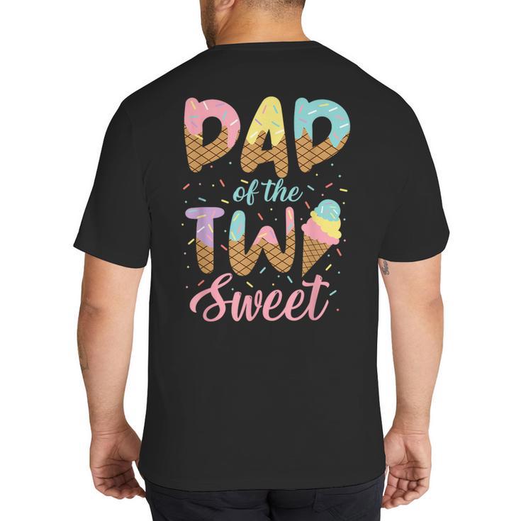Dad Of The Two Sweet Birthday Girl Ice Cream Lovers 2nd Big And Tall Men's T-Shirt Back Print