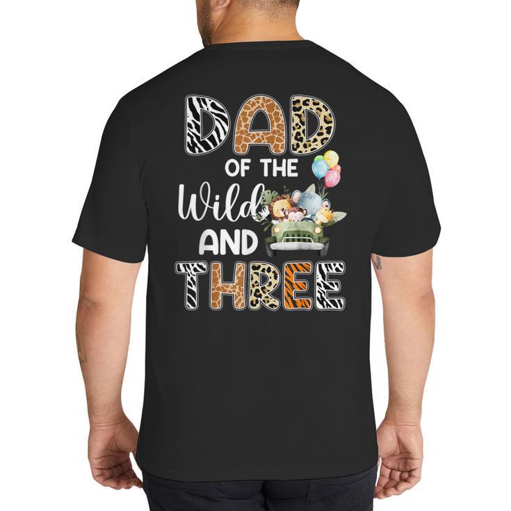 Dad Of The Wild And Three 3 Birthday Zoo Theme Safari Jungle Big And Tall Men's T-Shirt Back Print