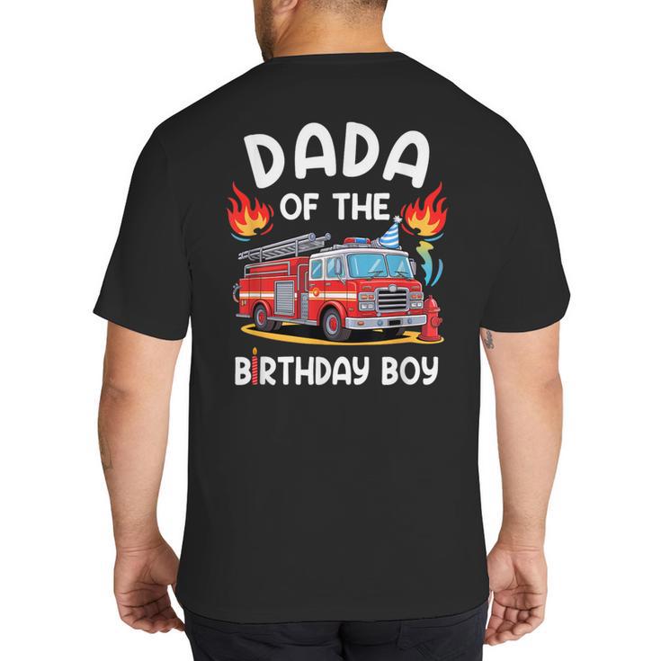 Dada Of The Birthday Boy Fire Truck Firefighter 1St Party Big And Tall Men's T-Shirt Back Print