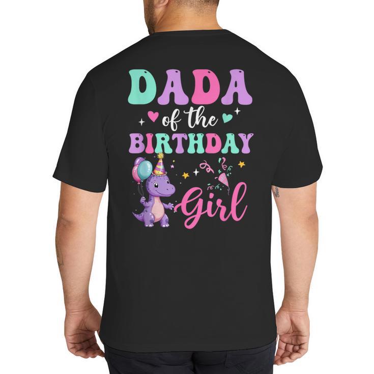 Dada Of The Birthday For Girl Dinosaur T-Rex Party Family Big And Tall Men's T-Shirt Back Print