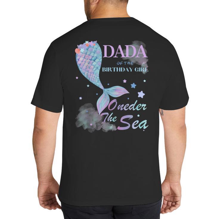 Dada Dad 1st Birthday Mermaid Oneder The Sea Family Matching Big And Tall Men's T-Shirt Back Print
