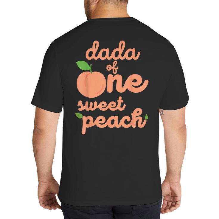 Dada Dad First Birthday One Sweet Peach Bday Family Matching Big And Tall Men's T-Shirt Back Print