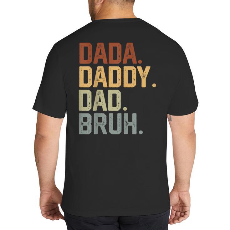 Dada Daddy Dad Bruh Retro Vintage Fathers Day Vintage Big And Tall Men's T-Shirt Back Print