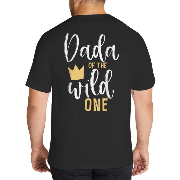 Dada Of The Wild One Shirt 1st Birthday First Thing Dad Tee Big And Tall Men's T-Shirt Back Print