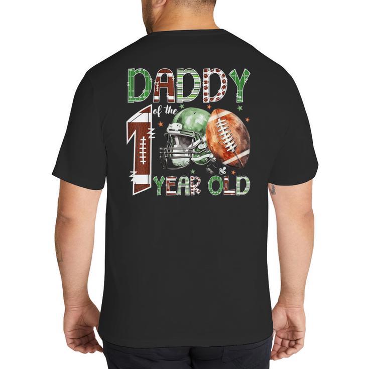 Daddy Of The 1 Year Old Football Lover 1st Birthday Boy Big And Tall Men's T-Shirt Back Print