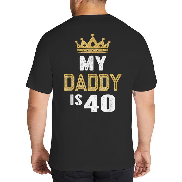 My Daddy Is 40 Years Old 40th Dad's Birthday For Him Big And Tall Men's T-Shirt Back Print