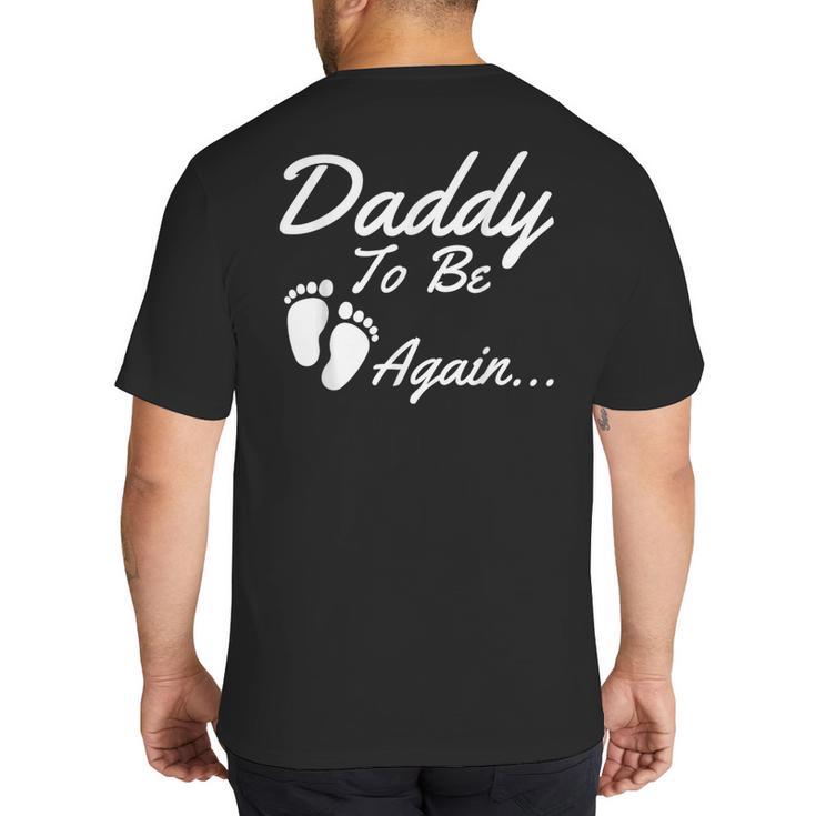 Daddy To Be Again Soon To Be Dad Shirt Big And Tall Men's T-Shirt Back Print