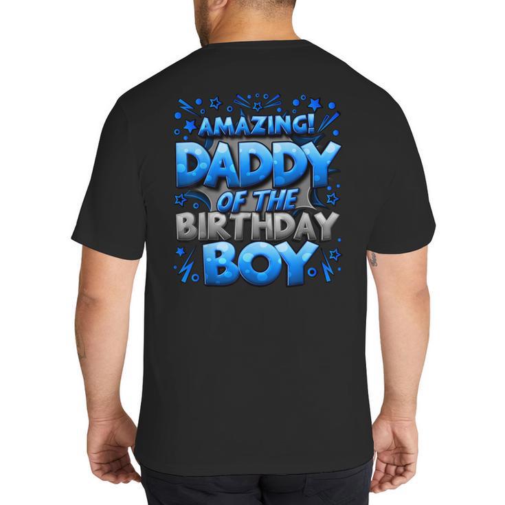 Daddy Of The Birthday Boy Matching Family Father Big And Tall Men's T-Shirt Back Print