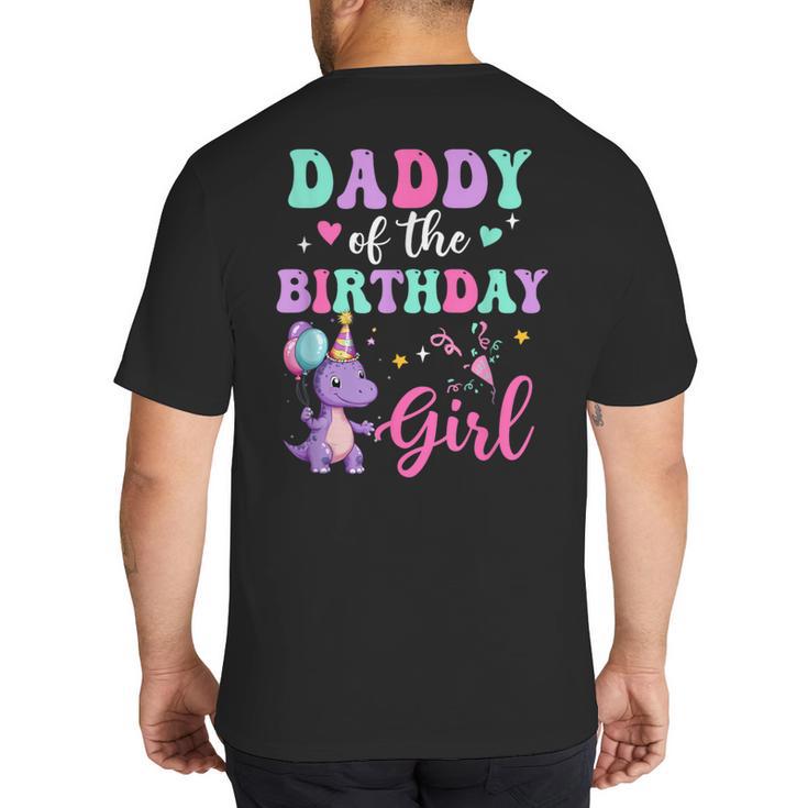 Daddy Of The Birthday For Girl Dinosaur T-Rex Party Family Big And Tall Men's T-Shirt Back Print