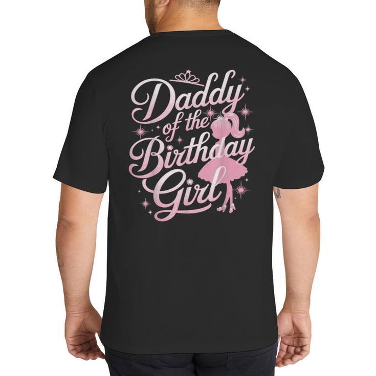 Daddy Of The Birthday Girl Doll Birthday Kid Family Matching Big And Tall Men's T-Shirt Back Print
