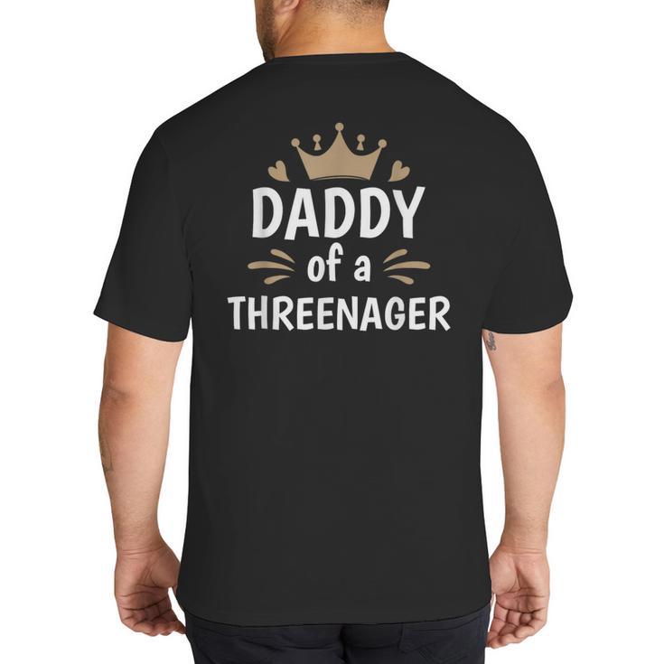 Daddy Dad Of A Threenager 3rd Birthday Big And Tall Men's T-Shirt Back Print