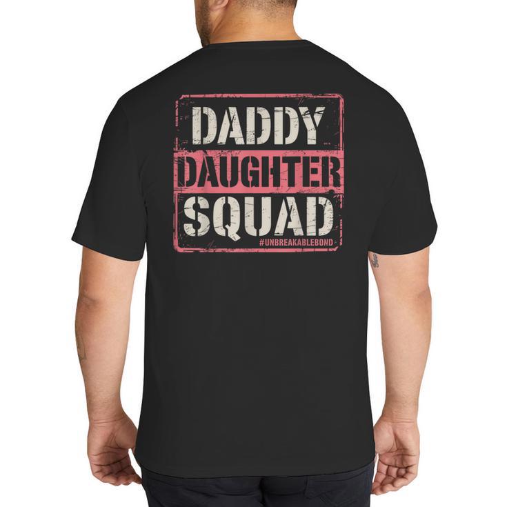 Daddy Daughter Squad Fathers Day Matching Dad And Daughter Big And Tall Men's T-Shirt Back Print