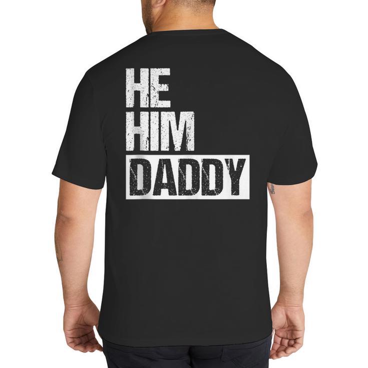 Daddy Lover Valentine Quote He Him Daddy Big And Tall Men's T-Shirt Back Print