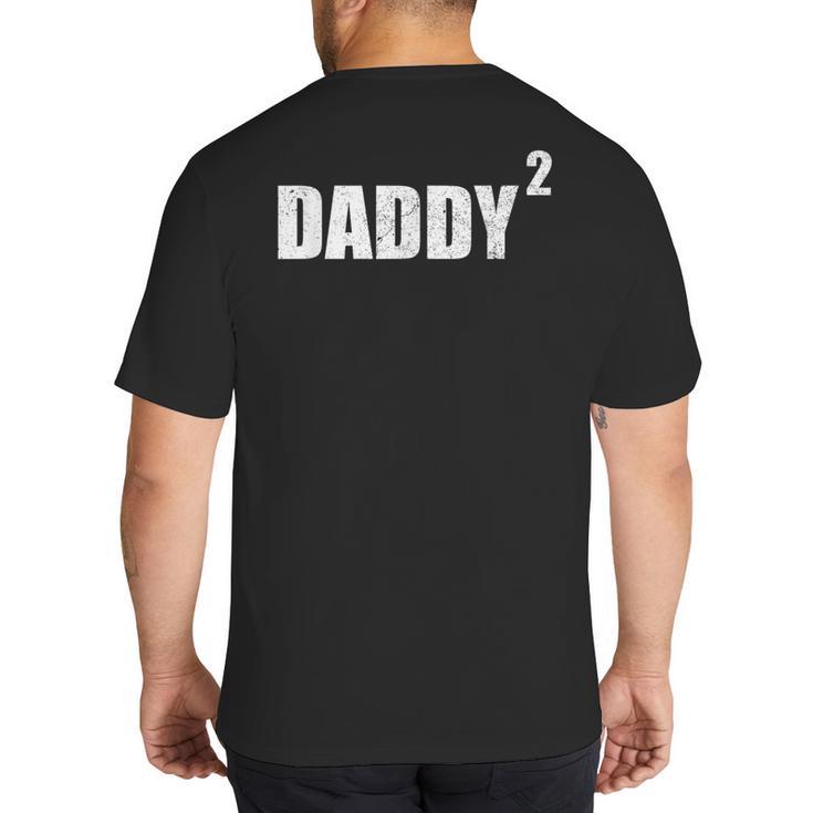 Daddy Squared Shirt 2 Second Pregnancy Announcement Shirt Big And Tall Men's T-Shirt Back Print