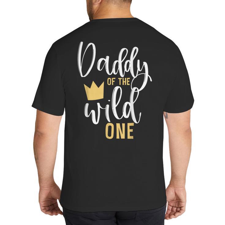 Daddy Of The Wild One Shirt 1st Birthday First Thing Dad Tee Big And Tall Men's T-Shirt Back Print