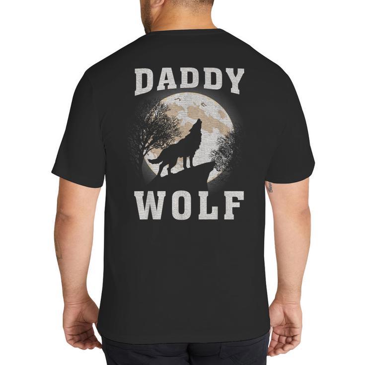 Daddy Wolf Wolves Dad Moon Fathers Day Big And Tall Men's T-Shirt Back Print