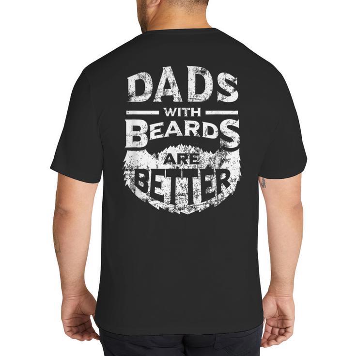 Dads With Beards Are Better Distressed Big And Tall Men's T-Shirt Back Print