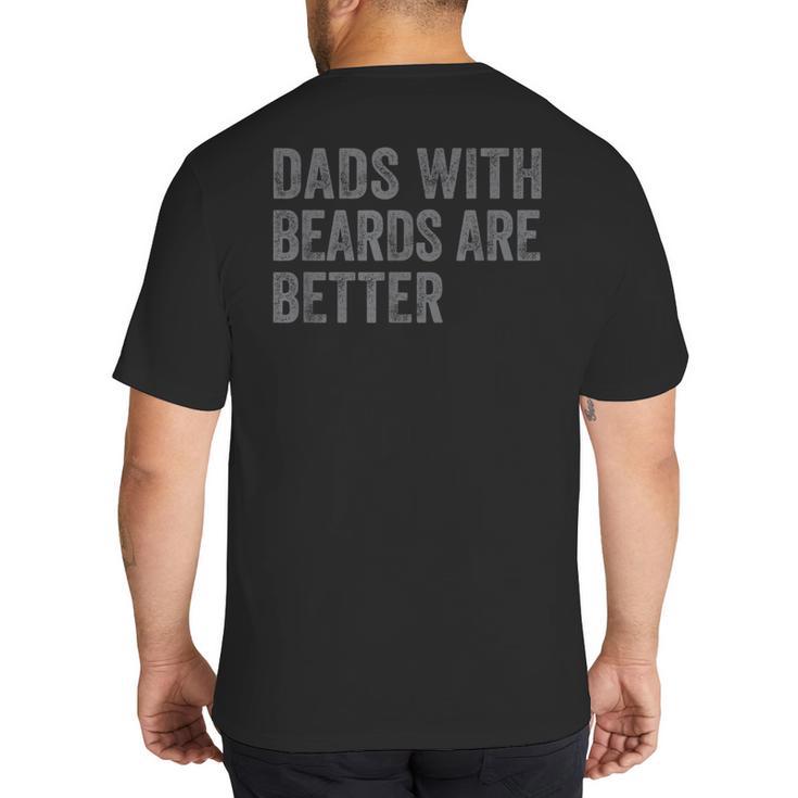 Dads With Beards Are Better Fathers Valentine's Day Big And Tall Men's T-Shirt Back Print
