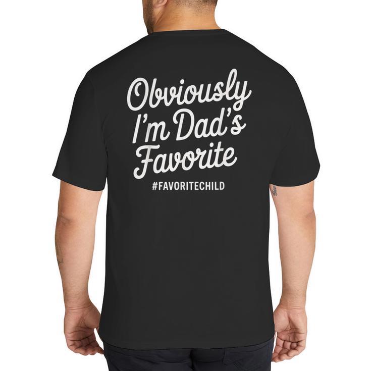 Dads Favorite Son Daughter I'm Dad's Favorite Big And Tall Men's T-Shirt Back Print