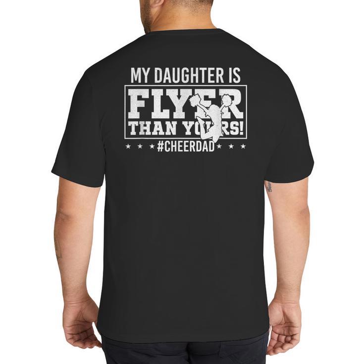 My Daughter Is Flyer Than Yours Cheer Dad Father's Day Big And Tall Men's T-Shirt Back Print