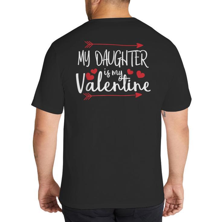 My Daughter Is My Valentine Mommy Daddy Valentines Day Big And Tall Men's T-Shirt Back Print
