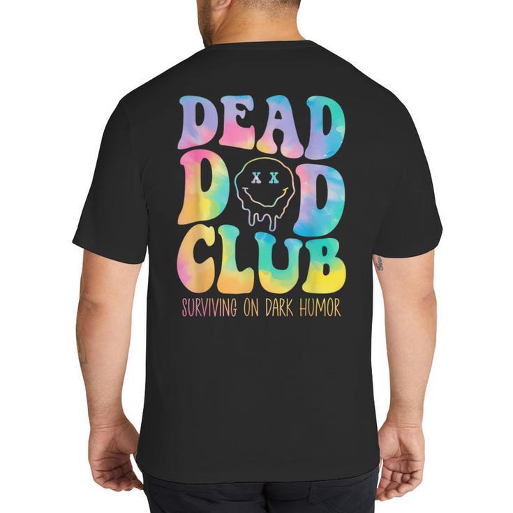 Dead Dad Club Surviving On Dark Humor Hippie Big And Tall Men's T-Shirt Back Print
