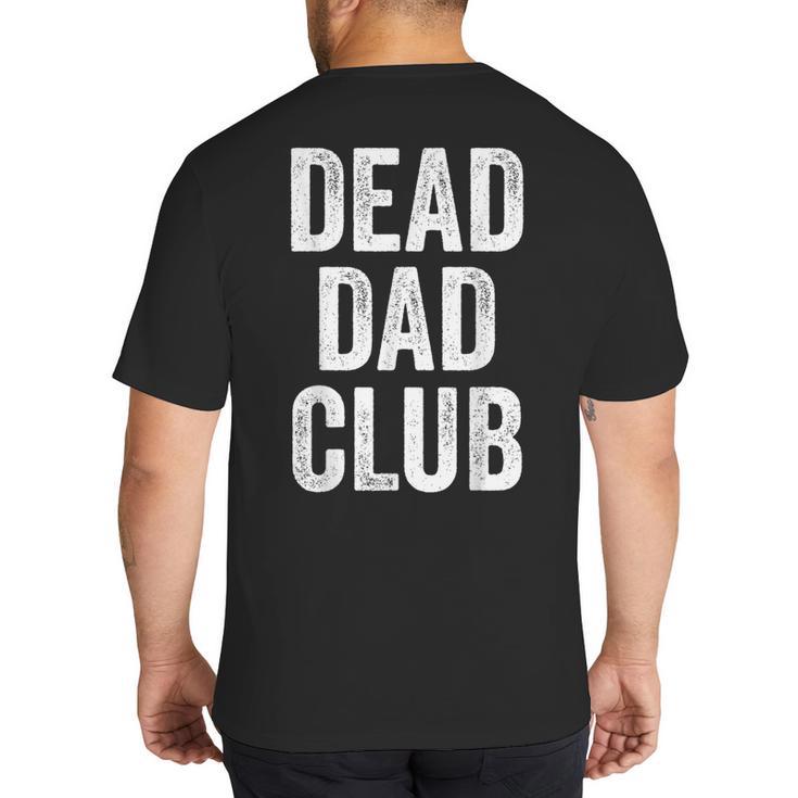 Dead Dad Club Vintage Saying Big And Tall Men's T-Shirt Back Print