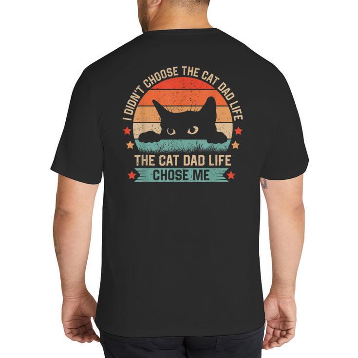 I Didn't Choose The Cat Dad Life The Cat Dad Life Chose Me Big And Tall Men's T-Shirt Back Print