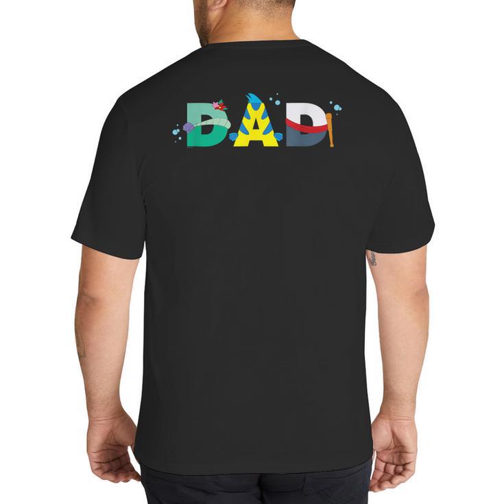 Disney The Little Mermaid Ariel Father’s Day Birthday Dad Big And Tall Men's T-Shirt Back Print
