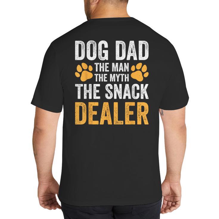 Dog Dad The Man The Myth The Snack Dealer Big And Tall Men's T-Shirt Back Print