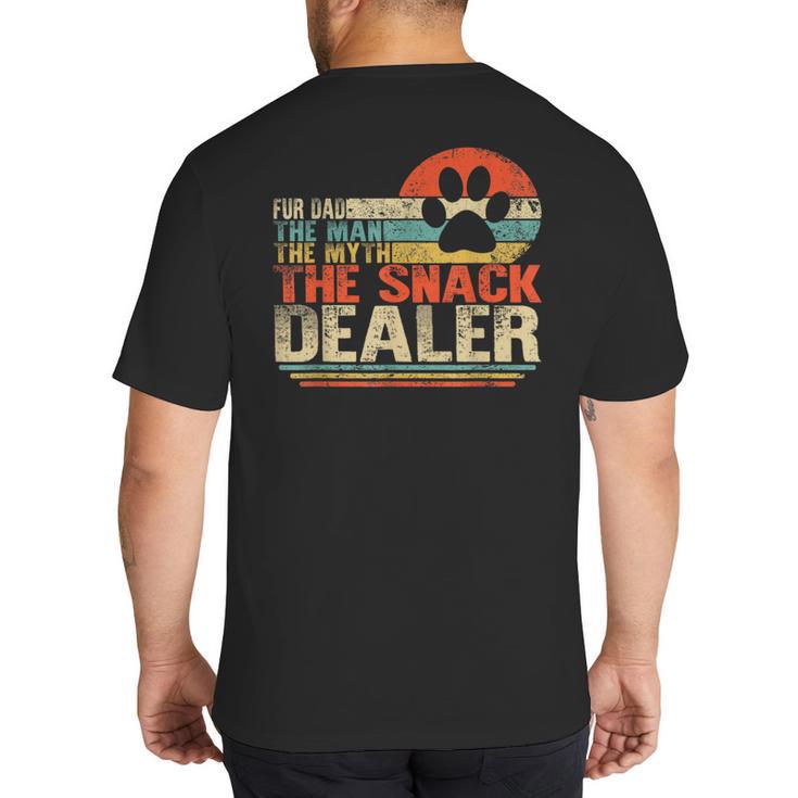 Dog Fathers Day Fur Dad The Man The Myth The Snack Dealer Big And Tall Men's T-Shirt Back Print