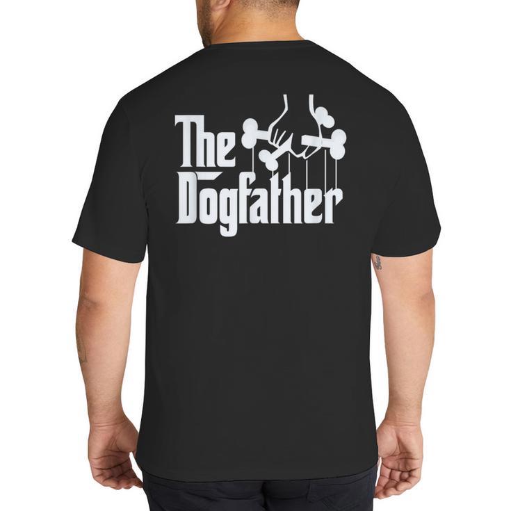 The Dogfather Dog Dad Dog Lover Big And Tall Men's T-Shirt Back Print