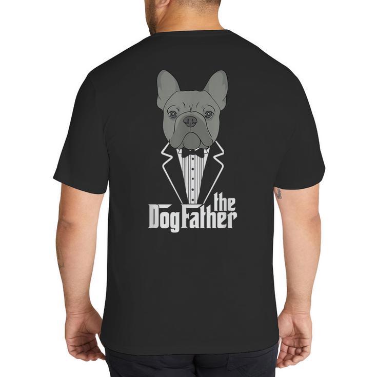 The Dogfather French Bulldog Dad Frenchie Papa  T-Shirt Small Big And Tall Men's T-Shirt Back Print