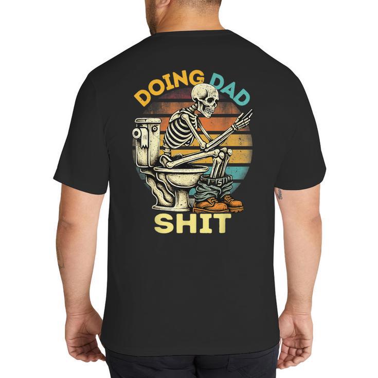 Doing Dad Shit Dad Joke Skeleton Dad Dad Father's Day Big And Tall Men's T-Shirt Back Print