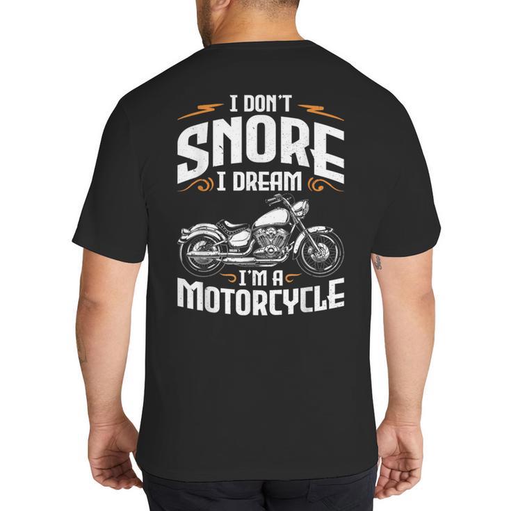 I Don't Snore I Dream I'm A Motorcycle Biker Dad Big And Tall Men's T-Shirt Back Print
