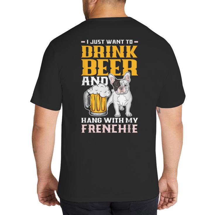 Drink Beer & Hang With My Frenchie French Bulldog Dad For Men Women Big And Tall Men's T-Shirt Back Print