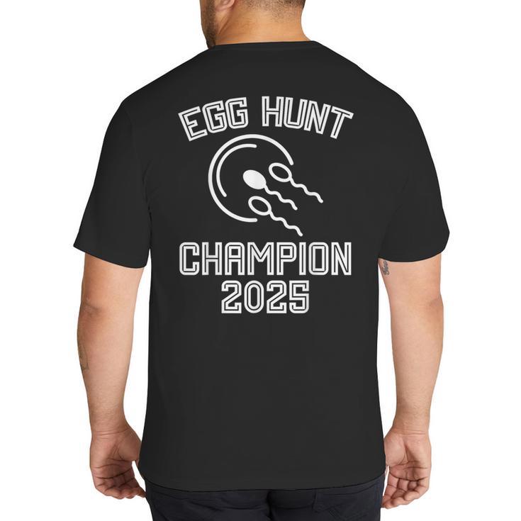 Egg Hunt Champion 2025 First Time Dad Pregnancy Reveal Big And Tall Men's T-Shirt Back Print