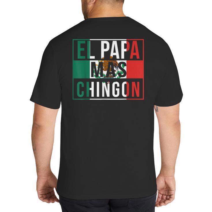 El Papa Mas Chingon Best Mexican Dad Big And Tall Men's T-Shirt Back Print