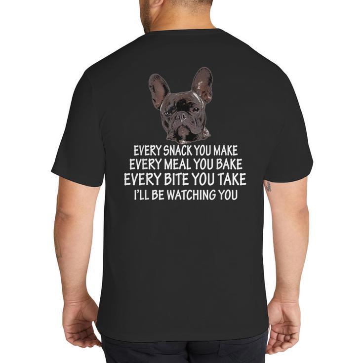 Every Snack You Make French Bulldog Mom And Frenchie Dad Big And Tall Men's T-Shirt Back Print