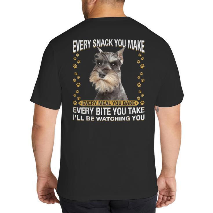Every Snack You Make Miniature Schnauzer Dog Mom Dad Big And Tall Men's T-Shirt Back Print