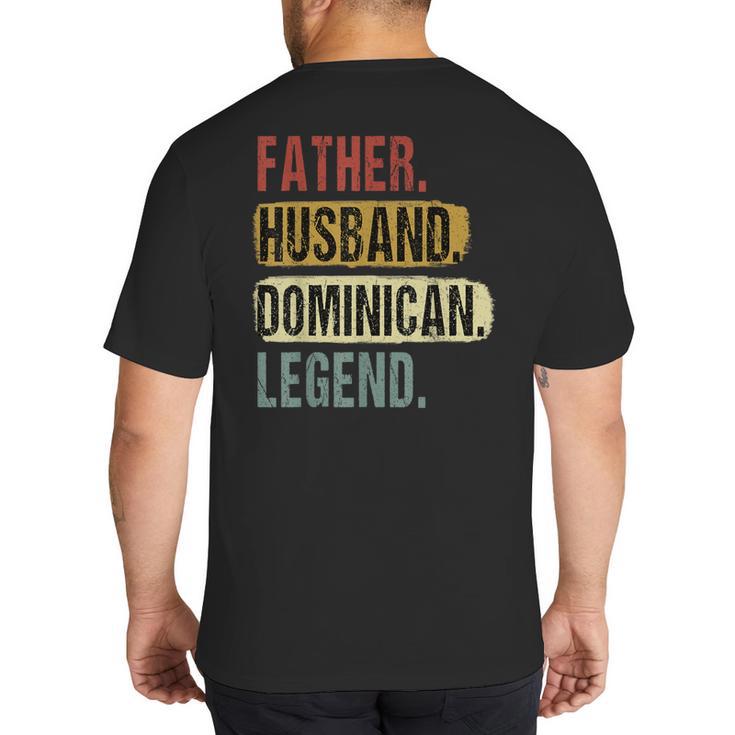 Father Husband Dominican Legend Dominica Dad Father's Day Big And Tall Men's T-Shirt Back Print