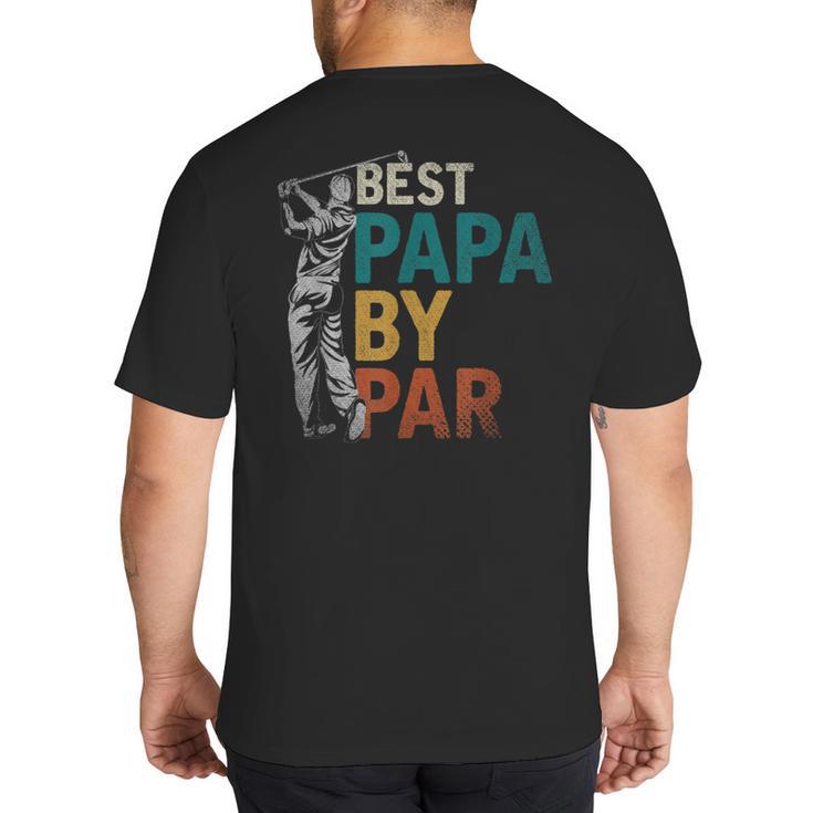Fathers Day Golfer Dad Golfing Best Papa By Par Golf Big And Tall Men's T-Shirt Back Print