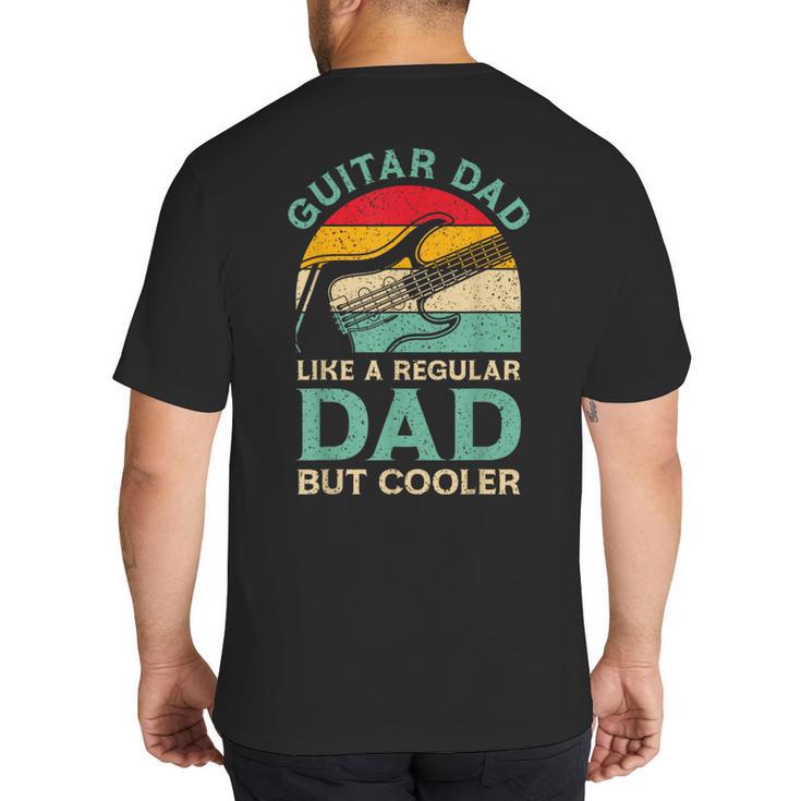 Fathers Day Guitar Dad For Guitarist Music Lover Dad Big And Tall Men's T-Shirt Back Print