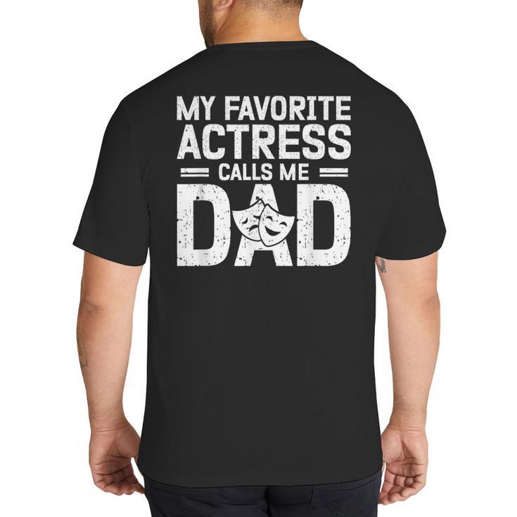 My Favorite Theatre Actress Dad Theatre Dad Theatre Father Big And Tall Men's T-Shirt Back Print