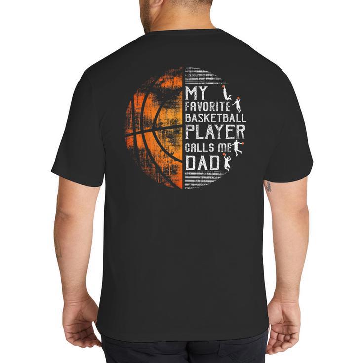 My Favorite Basketball Player Calls Me Dad Basketball Dad Big And Tall Men's T-Shirt Back Print